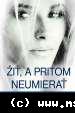 Mária Hamzová - Žiť, a pritom neumierať