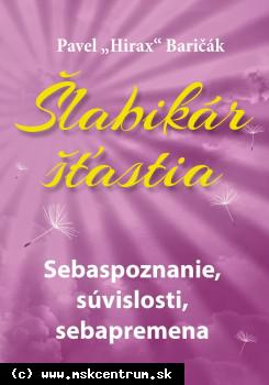 Pavel Hirax Baričák - Šlabikár šťastia 2( Sebaspoznanie, súvislosti, sebapremena )