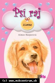 Aimee Harperová - Psí raj 3. Zlatka