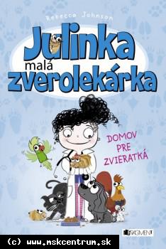 Rebecca Johnson - Julinka malá zverolekárka. Domov pre zvieratká.