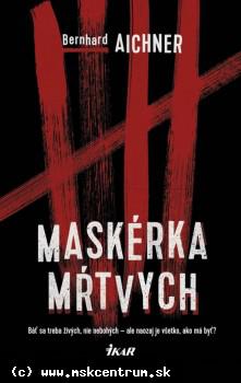 Bernhard Aichner - Maskérka mŕtvych