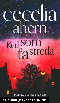 Cecelia Ahern - Keď som ťa stretla