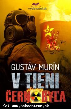 Gustáv Murín - V tieni Černobyľa