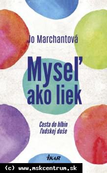 Jo Marchantová - Myseľ ako liek - Cesta do hlbín ľudskej duše