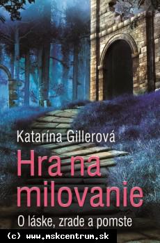 Katarína Gillerová - Hra na milovanie