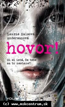 Halsová Andersonová Laurie - Hovor! - Si si istá, že tebe sa to nestane?