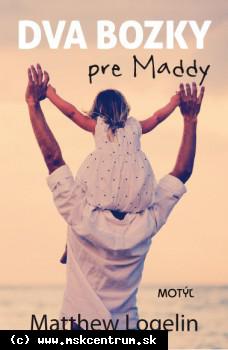 Matt Logelin - Dva bozky pre Maddy