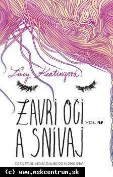 Lucy Keatingová - Zavri oči a snívaj