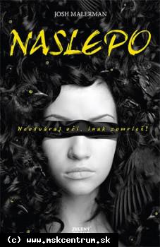 Josh Malerman - Naslepo : Neotváraj oči, lebo zomrieš!