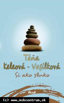 Táňa Keleová - Vasilková - Si ako slnko