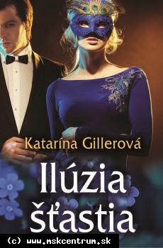 Katarína Gillerová - Ilúzia šťastia