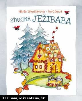 Mária Vrkoslavová-Ševčíková - Šťasná ježibaba