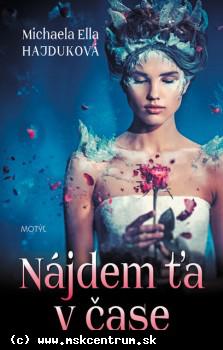 Michaela Ella Hajduková - Nájdem ťa v čase