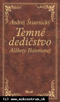 Andrej Štiavnický - Temné dedičstvo Alžbety Bátoriovej