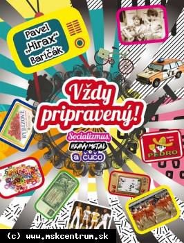 Pavel Hirax Baričák - Vždy pripravený! - Socializmus, heavy metal a čučo