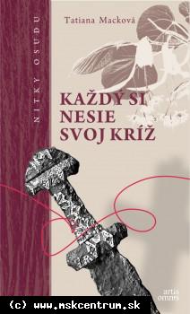 Tatiana Macková - Každý si nesie svoj kríž