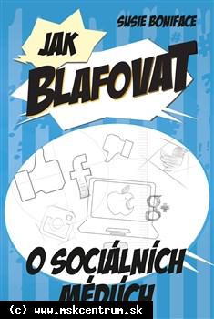 Susie Boniface - Jak blafovat o sociálních médiích