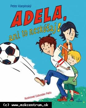 Peter Karpinský - Adela, ani to neskúšaj!