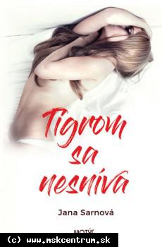 Jana Sarnová - Tigrom sa nesníva