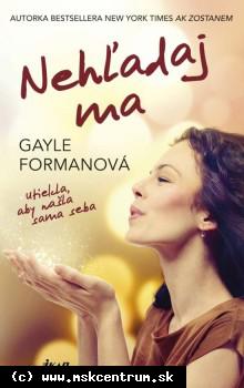 Gayle Formanová - Nehľadaj ma