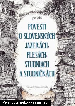 Igor Válek - Povesti o slovenských jazerách, plesách, studniach a studničkách