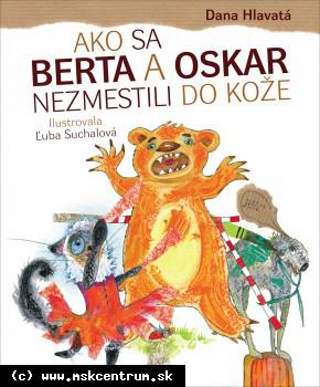 Dana Hlavatá - Ako sa Berta a Oskar nezmestili do kože