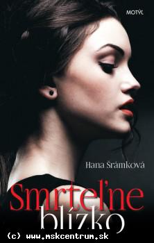 Hana Šrámková - Smrteľne blízko