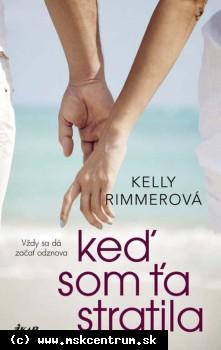 Kelly Rimmerová - Keď som ťa stratila