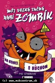 Mo O´Harová - Môj veľký tučný RYBÍ ZOMBÍK - Na konci s dychom