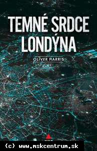 Oliver Harris - Temné srdce Londýna