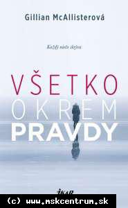 Gillian McAllister - Všetko okrem pravdy