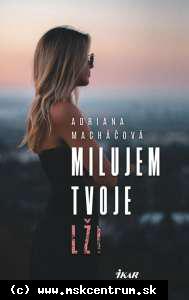 Adriana Macháčová - Milujem tvoje lži