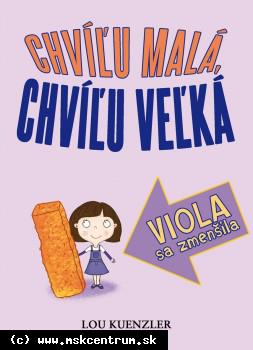 Lou Kuenzler : Chíľu malá, Chíľu veľká. Viola sa zmenšila.