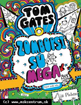 Liz Pichon - Tom Gates - Zombopsi sú mega (Aspoň podľa mňa...) (Tom Gates 11)