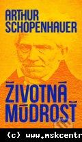 Arthur Schopenhauer - Životná múdrosť