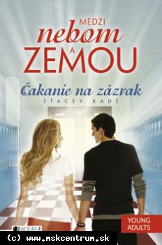 Stacey Kade - Medzi nebom a zemou 3: Čakanie na zázrak