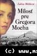 Ľubica Mišíková - Milosť pre Gregora Mocha