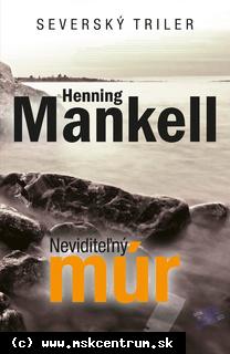 Henning Mankell - Neviditeľný múr