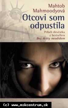 Mathob Mahmoodyová - Otcovi som odpustila - Príbeh dievčatka z bestsellera Bez dcéry neodídem