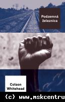 Colson Whitehead - Podzemná železnica