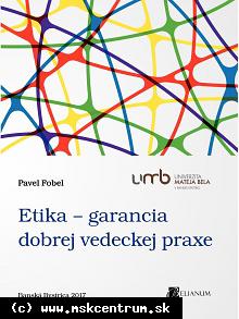 Pavel Fobel - Etika – garancia dobrej vedeckej praxe