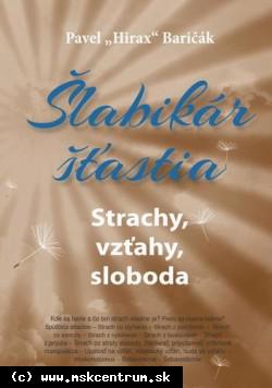 Pavel Hirax Baričák - Šlabikár šťastia 4. - Strachy, vzťahy, sloboda