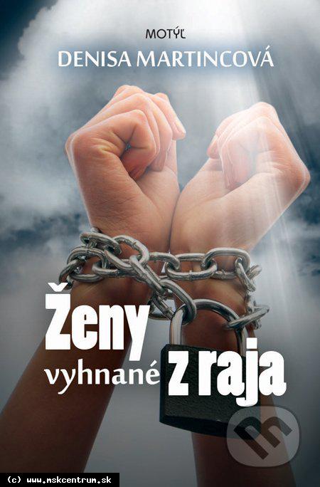 Denisa Martincová : Ženy vyhnané z raja